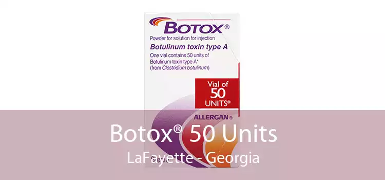 Botox® 50 Units LaFayette - Georgia