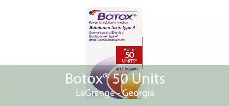 Botox® 50 Units LaGrange - Georgia