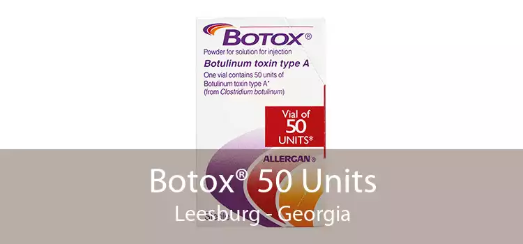 Botox® 50 Units Leesburg - Georgia