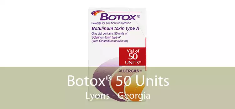 Botox® 50 Units Lyons - Georgia