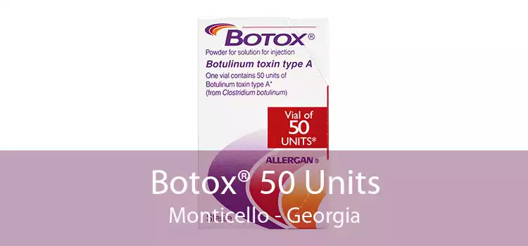 Botox® 50 Units Monticello - Georgia