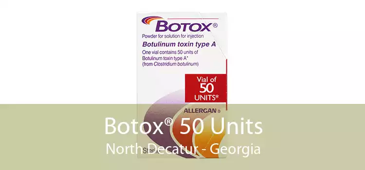 Botox® 50 Units North Decatur - Georgia