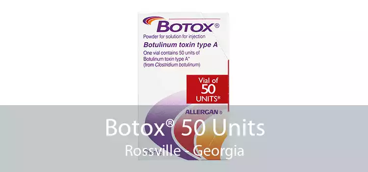 Botox® 50 Units Rossville - Georgia
