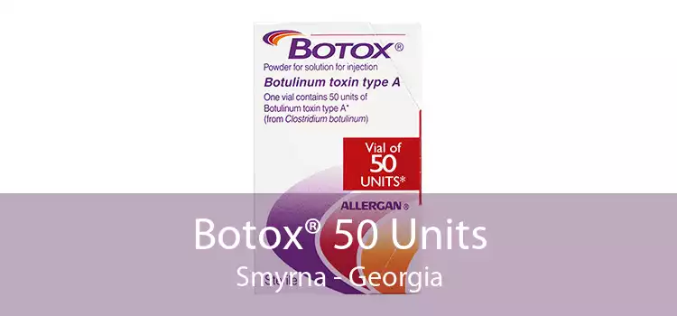 Botox® 50 Units Smyrna - Georgia