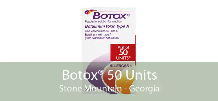 Botox® 50 Units Stone Mountain - Georgia