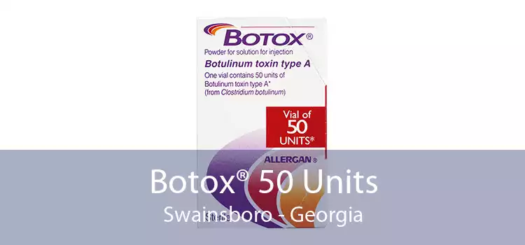 Botox® 50 Units Swainsboro - Georgia