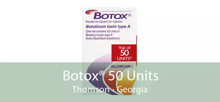 Botox® 50 Units Thomson - Georgia