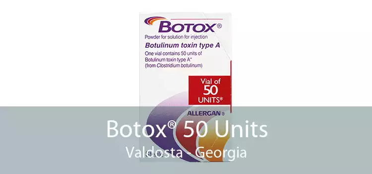 Botox® 50 Units Valdosta - Georgia