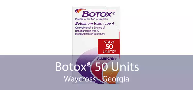 Botox® 50 Units Waycross - Georgia
