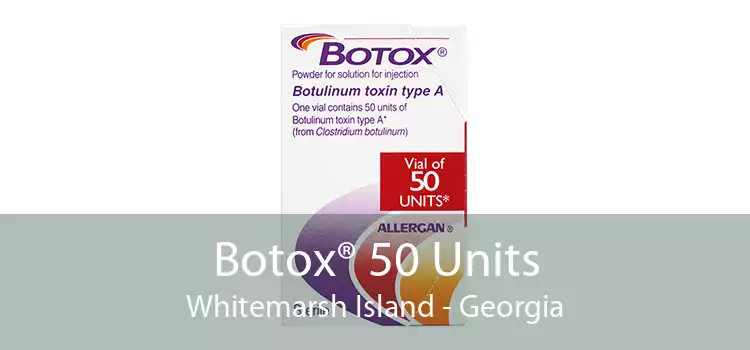 Botox® 50 Units Whitemarsh Island - Georgia
