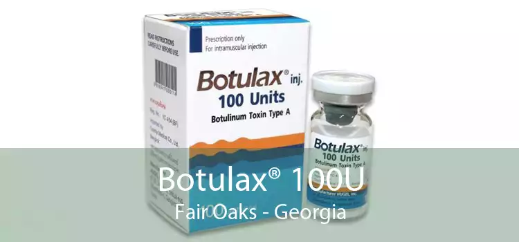 Botulax® 100U Fair Oaks - Georgia
