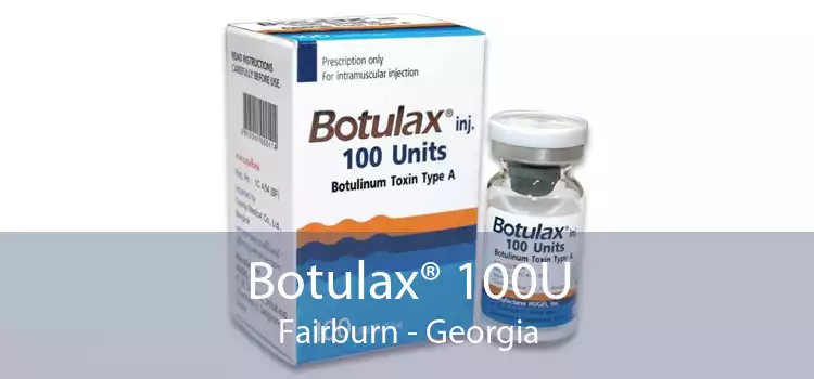 Botulax® 100U Fairburn - Georgia