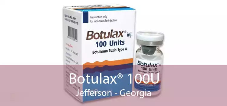 Botulax® 100U Jefferson - Georgia