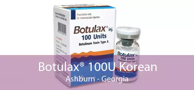 Botulax® 100U Korean Ashburn - Georgia