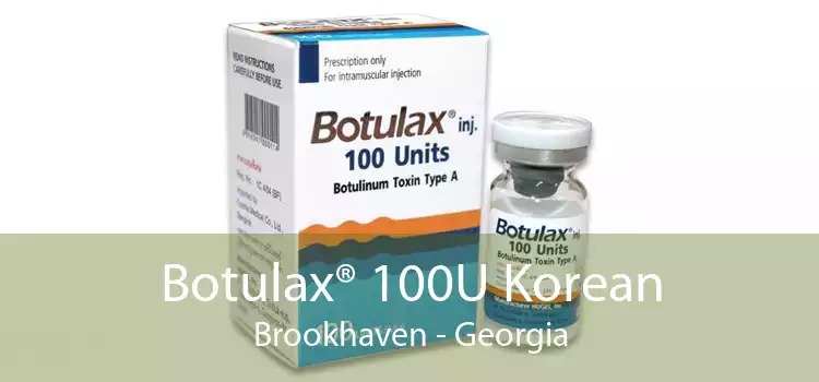 Botulax® 100U Korean Brookhaven - Georgia