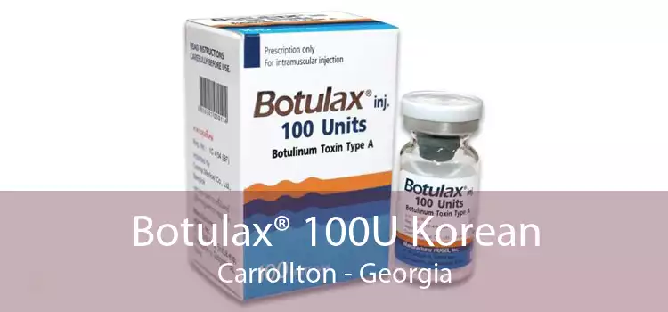 Botulax® 100U Korean Carrollton - Georgia