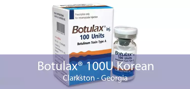 Botulax® 100U Korean Clarkston - Georgia