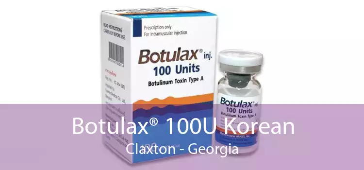 Botulax® 100U Korean Claxton - Georgia