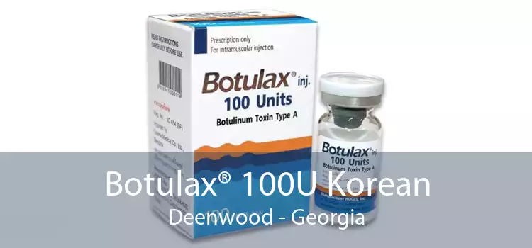 Botulax® 100U Korean Deenwood - Georgia