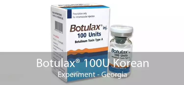 Botulax® 100U Korean Experiment - Georgia