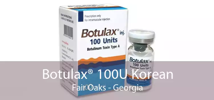 Botulax® 100U Korean Fair Oaks - Georgia