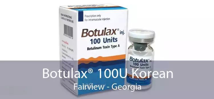 Botulax® 100U Korean Fairview - Georgia