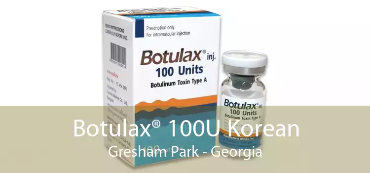 Botulax® 100U Korean Gresham Park - Georgia