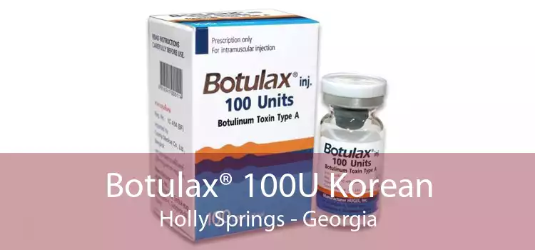 Botulax® 100U Korean Holly Springs - Georgia