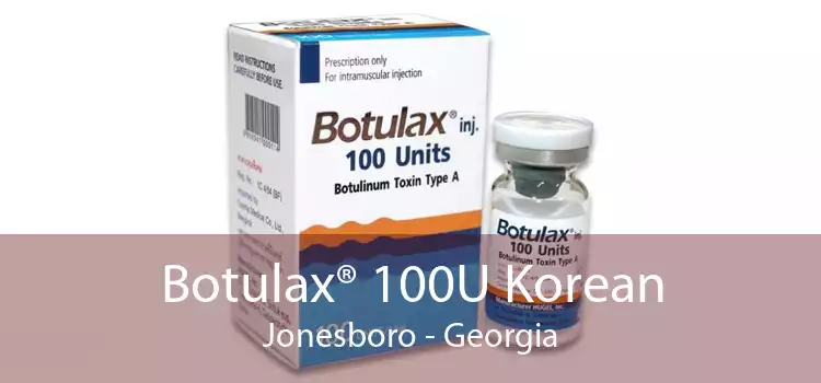 Botulax® 100U Korean Jonesboro - Georgia