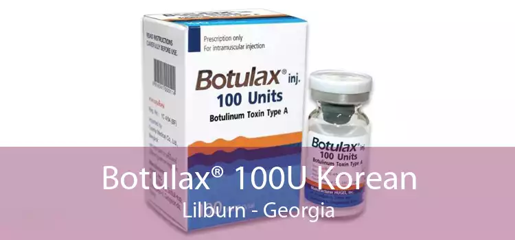 Botulax® 100U Korean Lilburn - Georgia