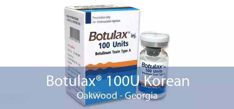 Botulax® 100U Korean Oakwood - Georgia