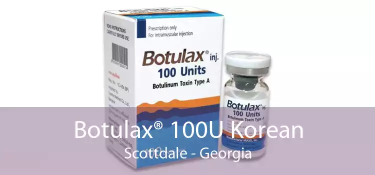 Botulax® 100U Korean Scottdale - Georgia