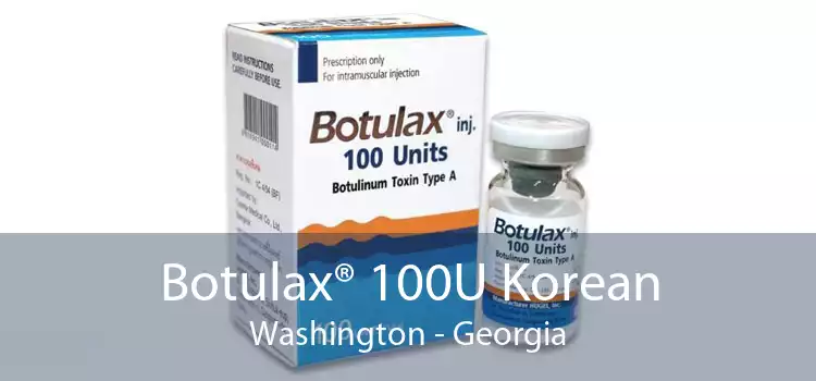 Botulax® 100U Korean Washington - Georgia