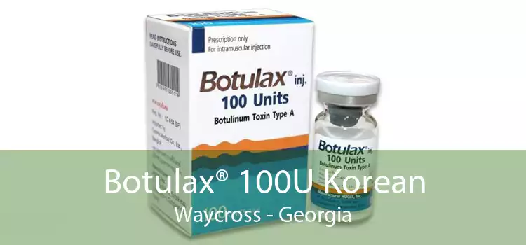 Botulax® 100U Korean Waycross - Georgia