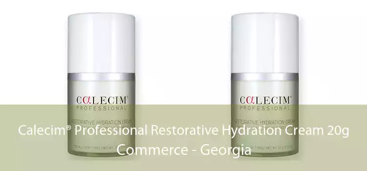 Calecim® Professional Restorative Hydration Cream 20g Commerce - Georgia