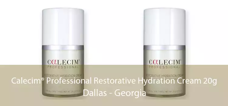 Calecim® Professional Restorative Hydration Cream 20g Dallas - Georgia