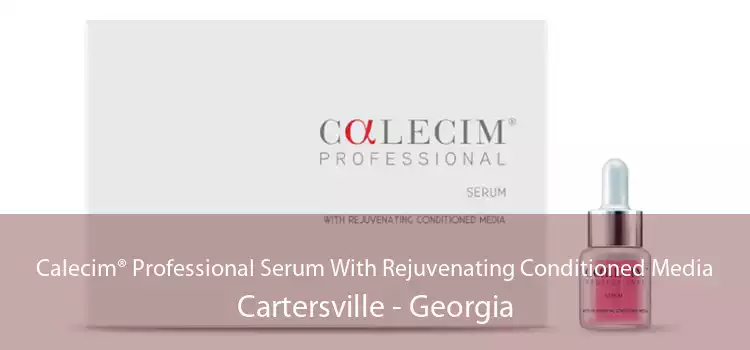 Calecim® Professional Serum With Rejuvenating Conditioned Media Cartersville - Georgia