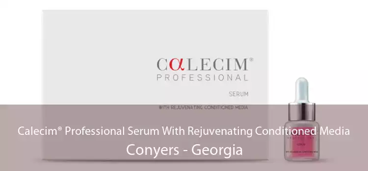 Calecim® Professional Serum With Rejuvenating Conditioned Media Conyers - Georgia