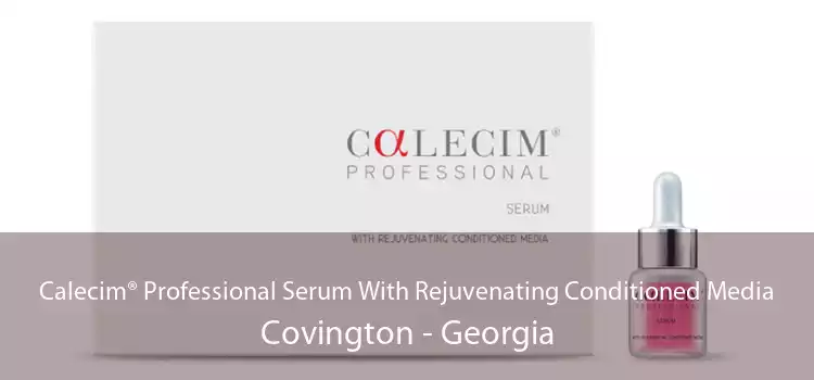Calecim® Professional Serum With Rejuvenating Conditioned Media Covington - Georgia