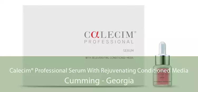 Calecim® Professional Serum With Rejuvenating Conditioned Media Cumming - Georgia