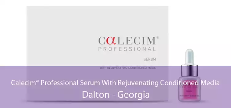 Calecim® Professional Serum With Rejuvenating Conditioned Media Dalton - Georgia
