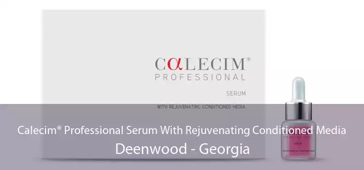 Calecim® Professional Serum With Rejuvenating Conditioned Media Deenwood - Georgia