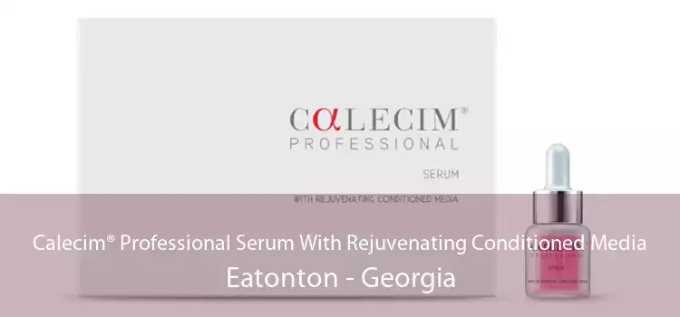Calecim® Professional Serum With Rejuvenating Conditioned Media Eatonton - Georgia