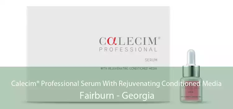 Calecim® Professional Serum With Rejuvenating Conditioned Media Fairburn - Georgia