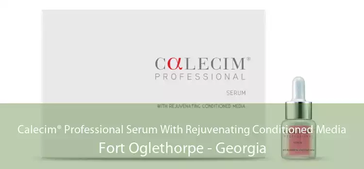 Calecim® Professional Serum With Rejuvenating Conditioned Media Fort Oglethorpe - Georgia