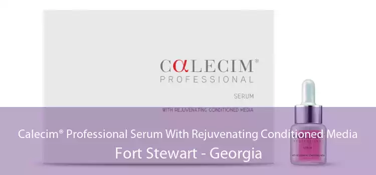 Calecim® Professional Serum With Rejuvenating Conditioned Media Fort Stewart - Georgia
