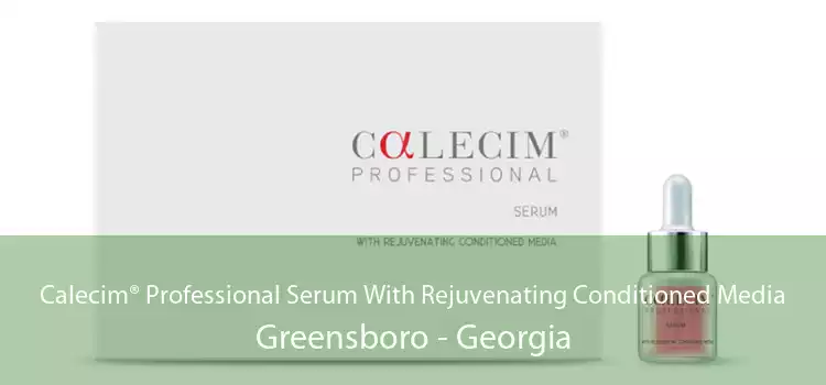 Calecim® Professional Serum With Rejuvenating Conditioned Media Greensboro - Georgia