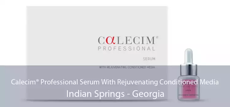 Calecim® Professional Serum With Rejuvenating Conditioned Media Indian Springs - Georgia