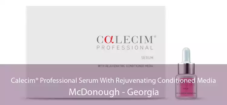 Calecim® Professional Serum With Rejuvenating Conditioned Media McDonough - Georgia