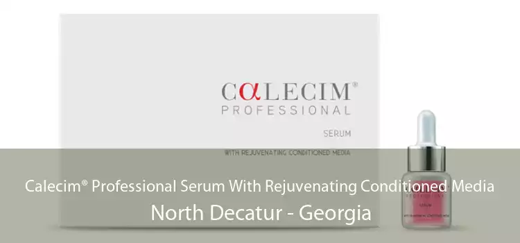 Calecim® Professional Serum With Rejuvenating Conditioned Media North Decatur - Georgia